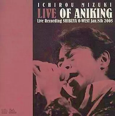 ICHIRO MIZUKI / 水木一郎 / ライブ・オブ・アニキング-Live Recording SHIBUYA O-WEST Jan.8th 2005- / LIVE OF ANIKING - LIVE RECORDING SHIBUYA O-WEST JAN.8TH 2005