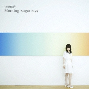 yozuca* / Morning-sugar rays
