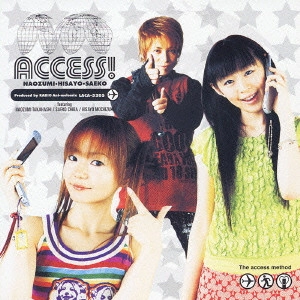NAOZUMI TAKAHASHI / SAEKO CHIBA / HISAYO MOCHIZUKI / 高橋直純/千葉紗子/望月久代 / ACCESS!