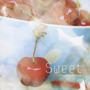 TAKEFUMI HAKETA / 羽毛田丈史 / SWEET