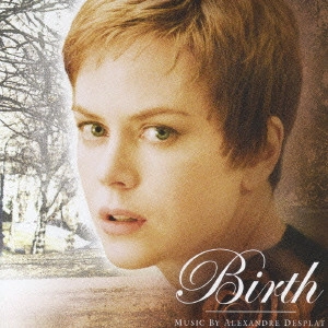 ALEXANDRE DESPLAT / アレクサンドル・デスプラ / 記憶の棘 Birth オリジナル・サウンドトラック