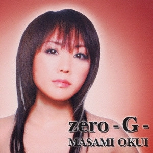 MASAMI OKUI / 奥井雅美 / zero-G- / ZERO - G -