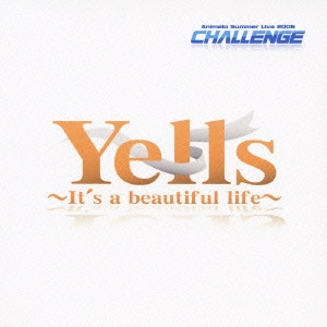 (ANIMATION MUSIC) / (アニメーション音楽) / Yells ~It’s a beautiful life~