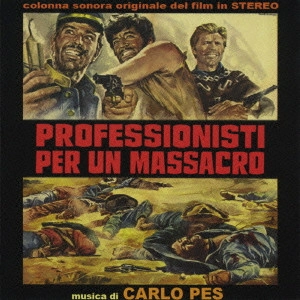カルロ・ペス / 「黄金無頼」 / PROFESSIONISTI PER UN MASSACRO