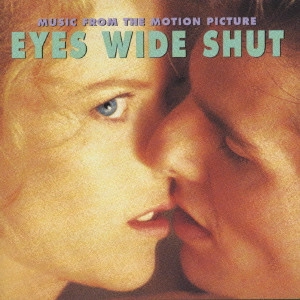 (オリジナル・サウンドトラック) / 「アイズ・ワイド・シャット」オリジナル・サウンドトラック / MUSIC FROM THE MOTION PICTURE EYES WIDE SHUT