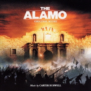 CARTER BURWELL / カーター・バーウェル / 「アラモ」オリジナル・スコア / THE ALAMO ORIGINAL SCORE