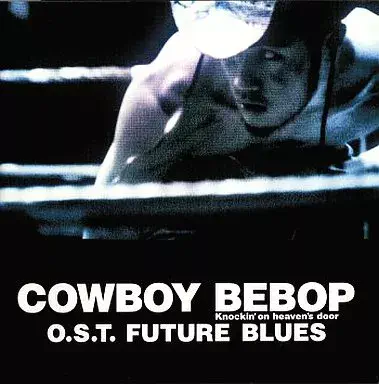 SEATBELTS / シートベルツ / 「COWBOY BEBOP Knockin’on heaven’s door」O.S.T FUTURE BLUES / COWBOY BEBOP KNOCKIN'ON HEAVEN'S DOOR O.S.T FUTURE BLUES