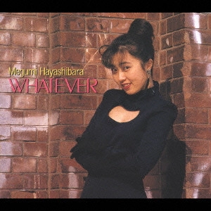 MEGUMI HAYASHIBARA / 林原めぐみ / WHATEVER