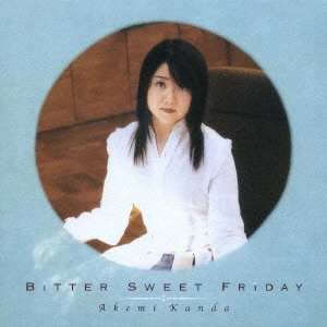 神田朱未 / Bitter Sweet Friday