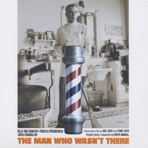 CARTER BURWELL / カーター・バーウェル / 「バーバー」オリジナル・サウンドトラック / THE MAN WHO WASN'T THERE SOUNDTRACK