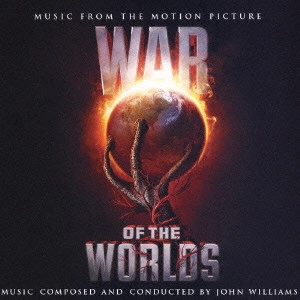 JOHN WILLIAMS / ジョン・ウィリアムズ / 「宇宙戦争」オリジナル・サウンドトラック / WAR OF THE WORLDS - MUSIC FROM THE MOTION PICTURE