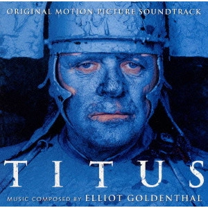 ELLIOT GOLDENTHAL / エリオット・ゴールデンサール (ゴールデンタール) / 「タイタス」オリジナル・サウンドトラック