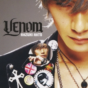 KAZUKI KATO / 加藤和樹 / Venom