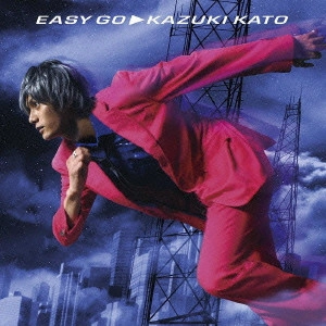 KAZUKI KATO / 加藤和樹 / EASY GO