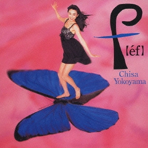 CHISA YOKOYAMA / 横山智佐 / f 【ef】 / f [ef]