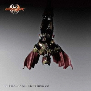 TETRA-FANG / 「仮面ライダーキバ」~SUPERNOVA / SUPERNOVA