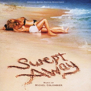 MICHEL COLOMBIER / ミシェル・コロンビエ / 「スウェプト・アウェイ」オリジナル・サウンドトラック / SWEPT AWAY