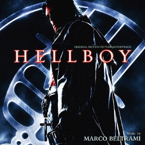 MARCO BELTRAMI / マルコ・ベルトラミ / オリジナル・サウンドトラック ヘルボーイ
