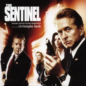 CHRISTOPHE BECK / クリストフ・ベック / ザ・センチネル 陰謀の星条旗 / THE SENTINEL ORIGINAL MOTION PICTURE SOUDNTRACK