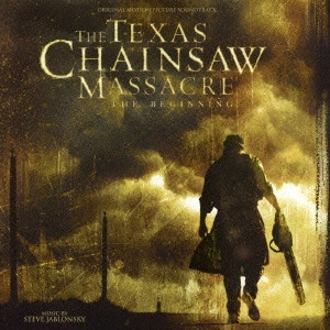 STEVE JABLONSKY / スティーヴ・ジャブロンスキー / テキサス・チェーンソー・ビギニング / ORIGINAL MOTION PICTURE SOUNDTRACK THE TEXAS CHAINSAW MASSACRE THE BEGINNING