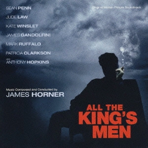 JAMES HORNER / ジェームズ・ホーナー / オール・ザ・キングスメン / ORIGINAL MOTION PICTURE SOUNDTRACK ALL THE KING'S MEN