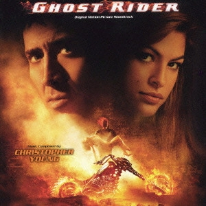 CHRISTOPHER YOUNG / クリストファー・ヤング / ゴーストライダー / ORIGINAL MOTION PICTURE SOUNDTRACK GHOST RIDER