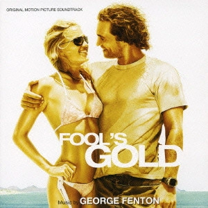 GEORGE FENTON / ジョージ・フェントン / フールズ・ゴールド/カリブ海に沈んだ恋の宝石 / FOOL'S GOLD ORIGINAL MOTION PICTURE SOUNDTRACK