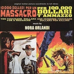 NORA ORLANDI / 10,000 DOLLARI PER UN MASSACRO/ PER 100,00