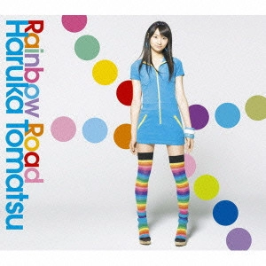 HARUKA TOMATSU / 戸松遥 / RAINBOW ROAD