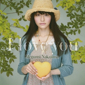 MEGUMI NAKAJIMA / 中島愛 / I LOVE YOU