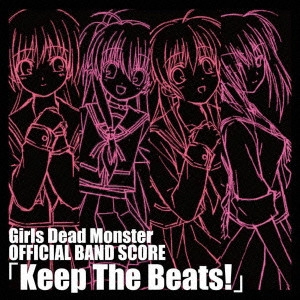 Girls Dead Mons / Girls Dead Monster OFFICIAL BAND SCORE「Keep The Beats!」