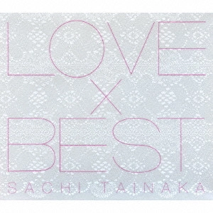 SACHI TAINAKA / タイナカサチ / LOVE×BEST / LOVE*BEST