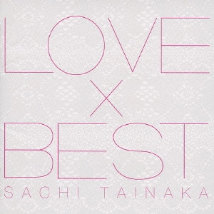 SACHI TAINAKA / タイナカサチ / LOVE×BEST / LOVE*BEST
