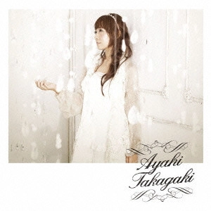 AYAHI TAKAGAKI / 高垣彩陽 / 光のフィルメント
