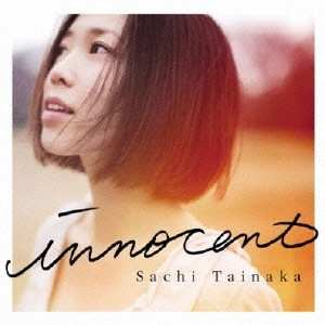 SACHI TAINAKA / タイナカ彩智 / INNOCENT