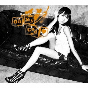 HARUKA TOMATSU / 戸松遥 / Oh My God□ / OH MY GOD