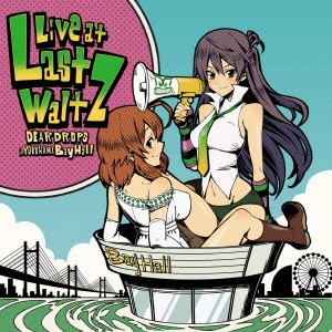 DEARDROPS / ディアドロップス / Live at Last Wa