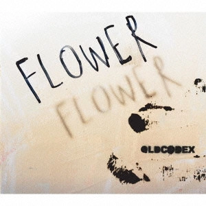 OLDCODEX / オルドコデックス / FLOWER