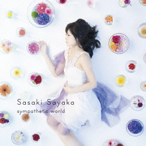 SAYAKA SASAKI / 佐咲紗花 / sympathetic world / SYMPATHETIC WORLD