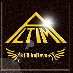 ALTIMA / I’ll believe / I'LL BELIEVE