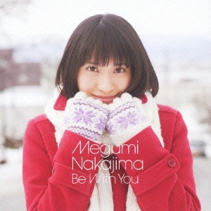 MEGUMI NAKAJIMA / 中島愛 / Be With You / BE WITH YOU