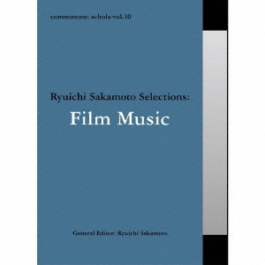 RYUICHI SAKAMOTO / 坂本龍一 / COMMMONS - SCHOLA VOL.10 RYUICHI SAKAMOTO SELECTIONS: FILM MUSIC