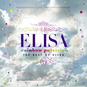 ELISA / rainbow pulsation -THE BEST OF ELISA- / RAINBOW PULSATION -THE BEST OF ELISA-