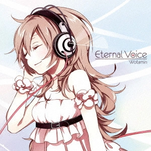 WOTAMIN / ヲタみん / Eternal Voice / ETERNAL VOICE