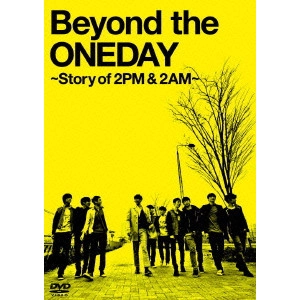 OHMICHI SHOUICHI / 大道省一 / Beyond the ONEDAY~Story of 2PM&2AM~