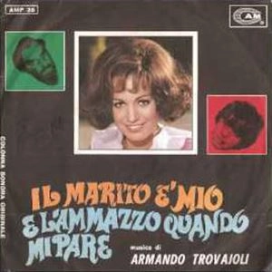 ARMANDO TROVAJOLI / アルマンド・トロヴァヨーリ / IL MARITO E MIO E L'AMMAZZO QUANDO MI PARE / IL MARITO E MIO E L'AMMAZZO QUANDO MI PARE 