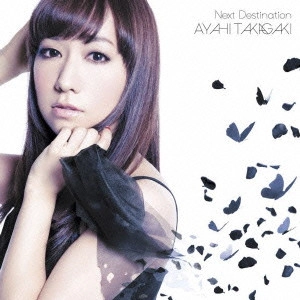 AYAHI TAKAGAKI / 高垣彩陽 / Next Destination / NEXT DESTINATION