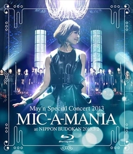 May'n / May'n Special Concert 2013 MIC-A-MANIA at NIPPON BUDOKAN 2013.3.2