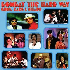KALYANJI & ANANDJI / カリャンジ & アナンジ / BOMBAY THE HARD WAY GUNS, CARS & SITARS