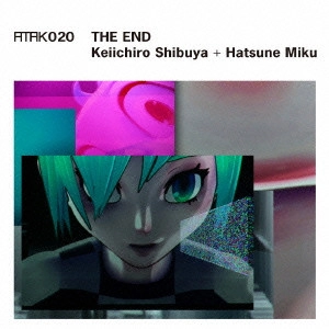 KEIICHIRO SHIBUYA / 渋谷慶一郎 / ATAK020 THE END -EU EDITION-